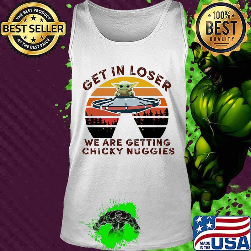 Ufo baby yoda get in loser we are getting chicky nuggies vintage retro s Tank top Ufo baby yoda get in loser we are getting chicky nuggies vintage retro s Tank top