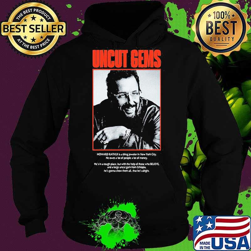 Uncut gems howard ratner is a being jeweler in new york city s Hoodie Uncut gems howard ratner is a being jeweler in new york city s Hoodie