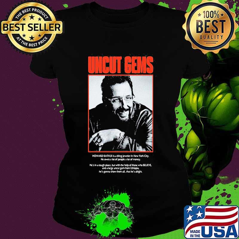 Uncut gems howard ratner is a being jeweler in new york city s Ladies tee Uncut gems howard ratner is a being jeweler in new york city s Ladies tee