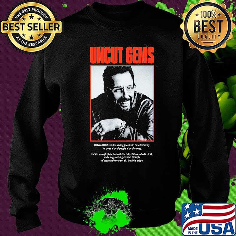 Uncut gems howard ratner is a being jeweler in new york city s Sweater Uncut gems howard ratner is a being jeweler in new york city s Sweater