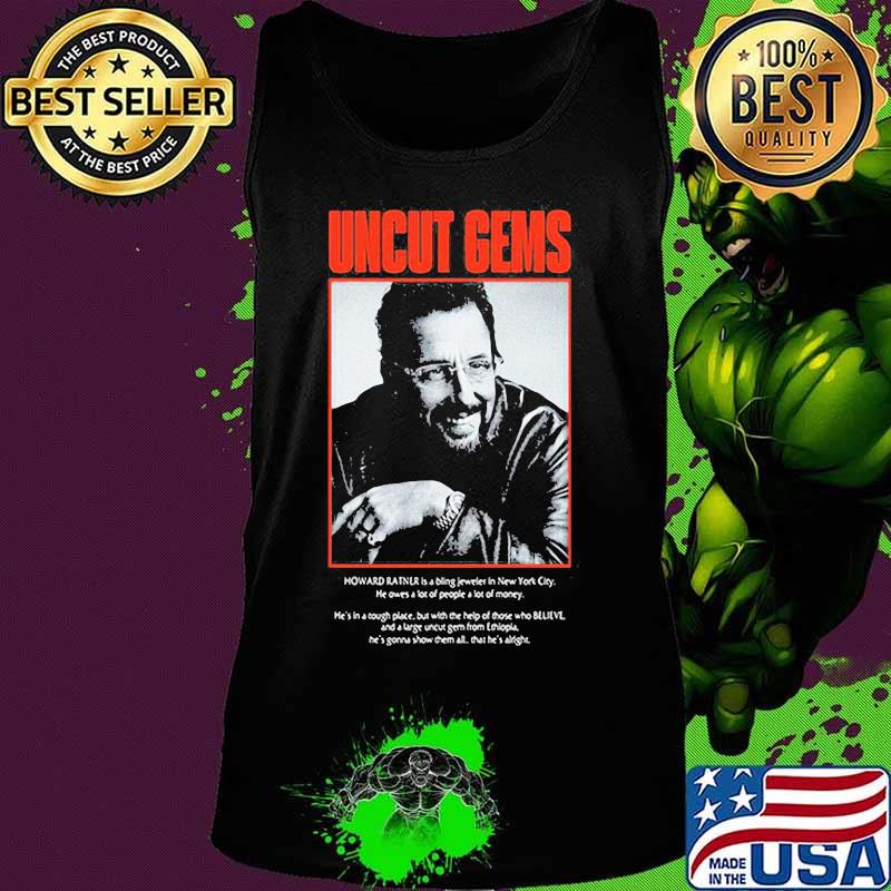 Uncut gems howard ratner is a being jeweler in new york city s Tank top Uncut gems howard ratner is a being jeweler in new york city s Tank top