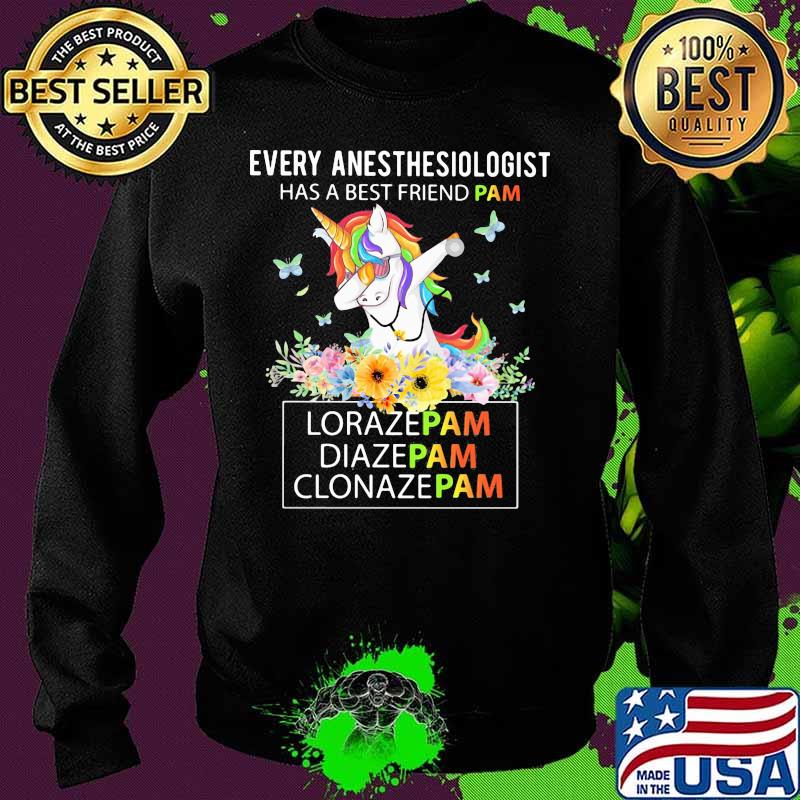 Unicorn Every Anesthesiologist Has A Best Friend Pam LorazePam DiazePam Clonazepam s Sweater Unicorn Every Anesthesiologist Has A Best Friend Pam LorazePam DiazePam Clonazepam s Sweater