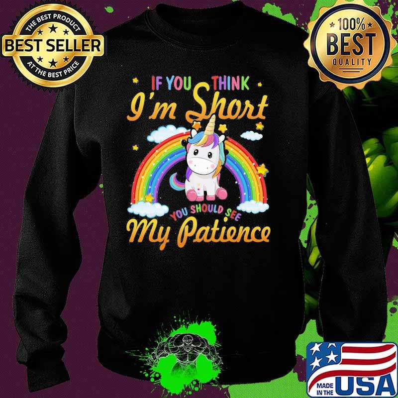 Unicorn if you think i'm short you should see my patience rainbow s Sweater Unicorn if you think i'm short you should see my patience rainbow s Sweater