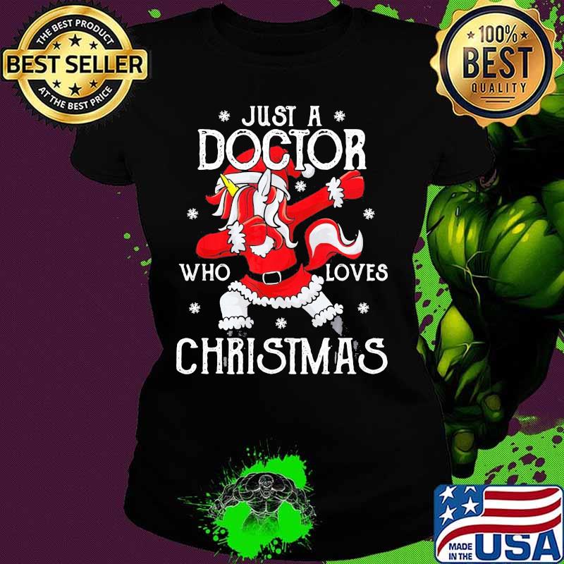 Unicorn santa just a doctor who loves christmas s Ladies tee Unicorn santa just a doctor who loves christmas s Ladies tee
