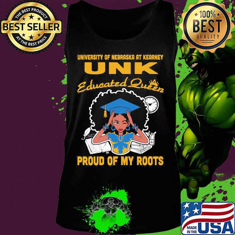 University of nebraska at kearney unk educated queen proud of my roots s Tank top University of nebraska at kearney unk educated queen proud of my roots s Tank top
