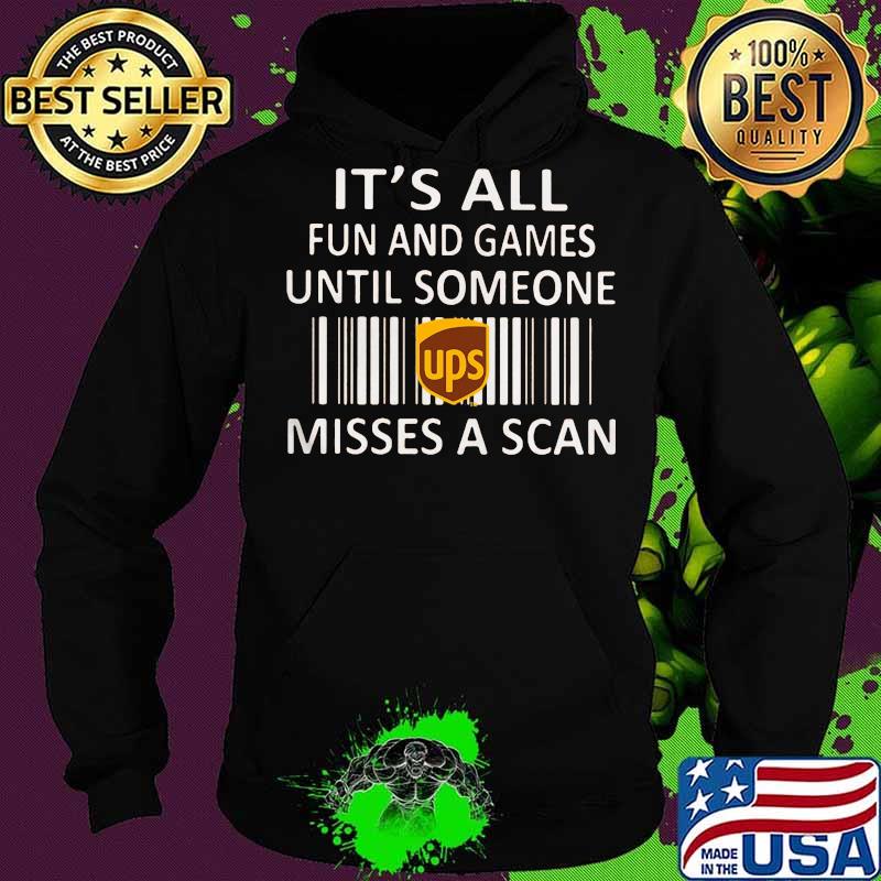 Ups it's all fun and games until someone misses a scan s Hoodie Ups it's all fun and games until someone misses a scan s Hoodie