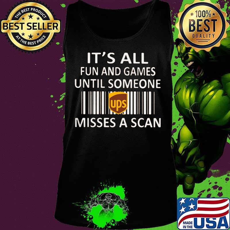 Ups it's all fun and games until someone misses a scan s Tank top Ups it's all fun and games until someone misses a scan s Tank top