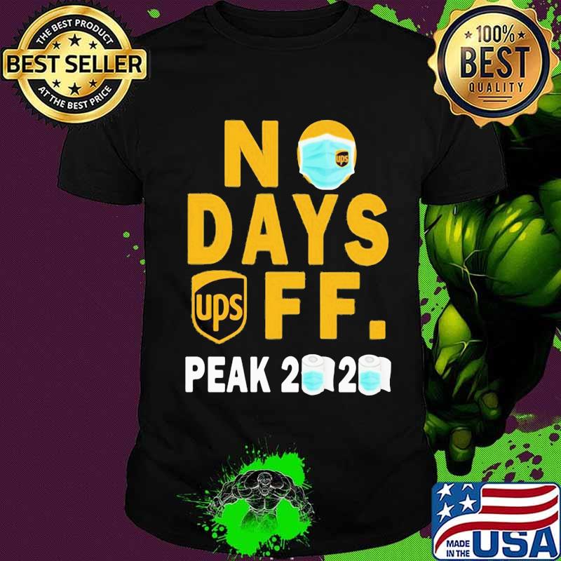 Ups no days off peak 2020 toilet paper mask shirt