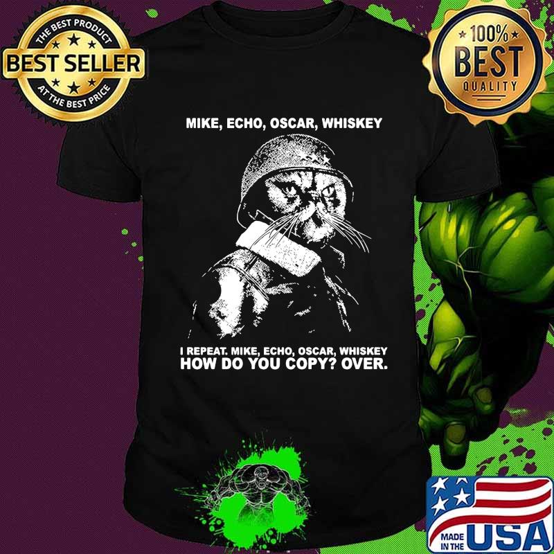 Veteran cat mike echo oscar whiskey i repeat how do you copy over shirt