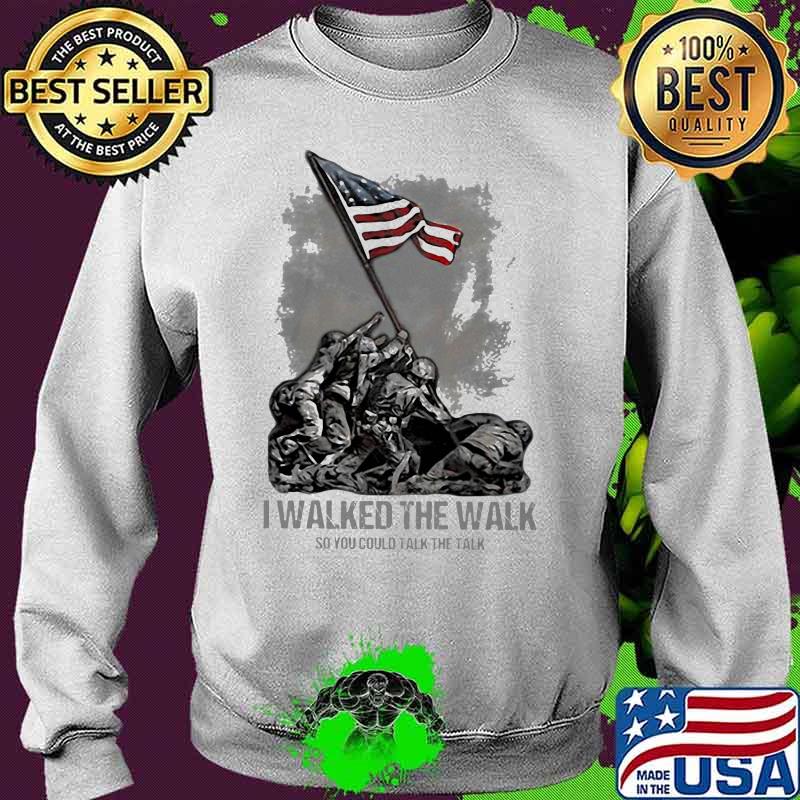 Veteran I walked the walk so you could talk the talk s Sweater Veteran I walked the walk so you could talk the talk s Sweater