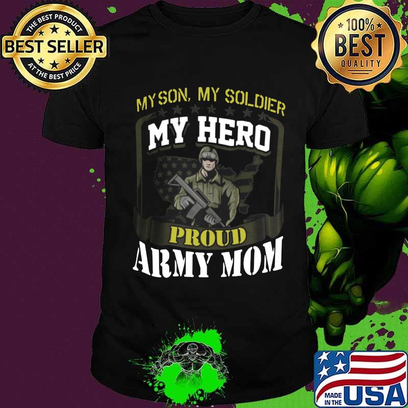 Veteran my son my soldier my hero proud army mom shirt