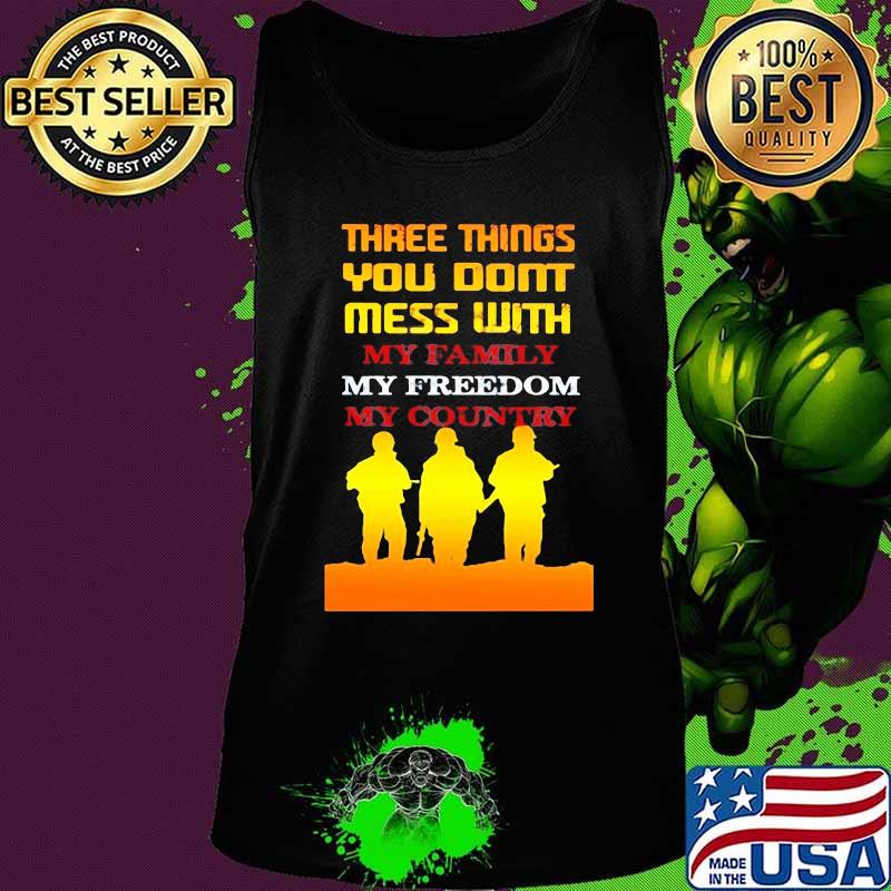 Veteran three things you don't mess with my family my freedom my country s Tank top Veteran three things you don't mess with my family my freedom my country s Tank top