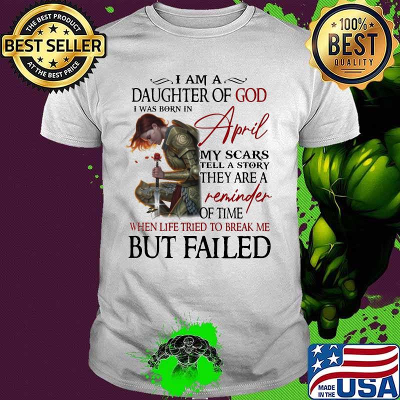 Vikings i am a daughter of god i was born in april my scars tell a story they are a reminder of time when life tried to break me but failed shirt