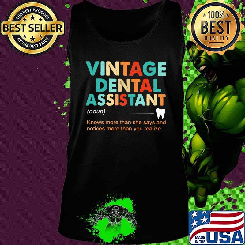 Vintage dental assistant noun knows more than she says and notices than you realize s Tank top Vintage dental assistant noun knows more than she says and notices than you realize s Tank top