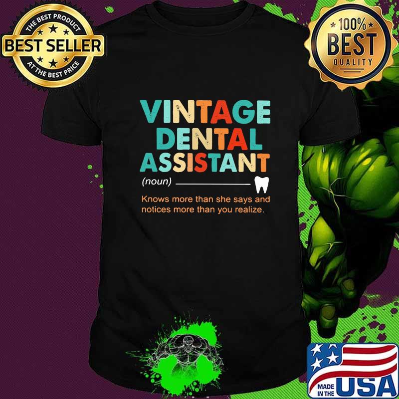 Vintage dental assistant noun knows more than she says and notices than you realize shirt Vintage dental assistant noun knows more than she says and notices than you realize shirt