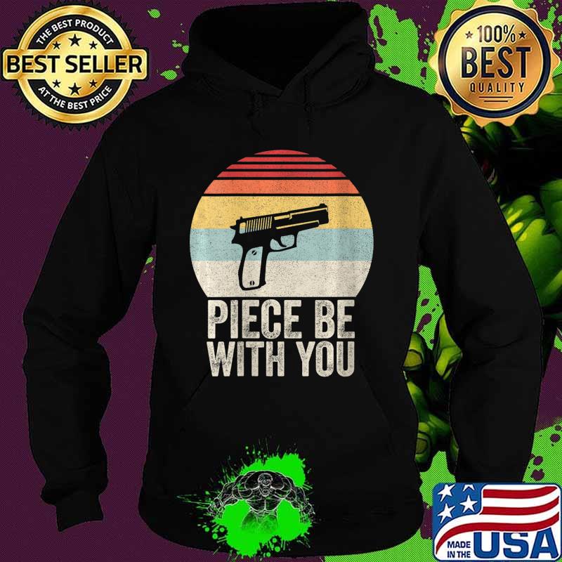 Vintage Retro Gun Piece Be With You Shirt 2nd Amendment T-Shirt Hoodie Vintage Retro Gun Piece Be With You Shirt 2nd Amendment T-Shirt Hoodie