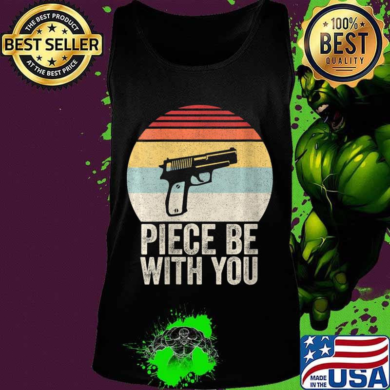 Vintage Retro Gun Piece Be With You Shirt 2nd Amendment T-Shirt Tank top Vintage Retro Gun Piece Be With You Shirt 2nd Amendment T-Shirt Tank top