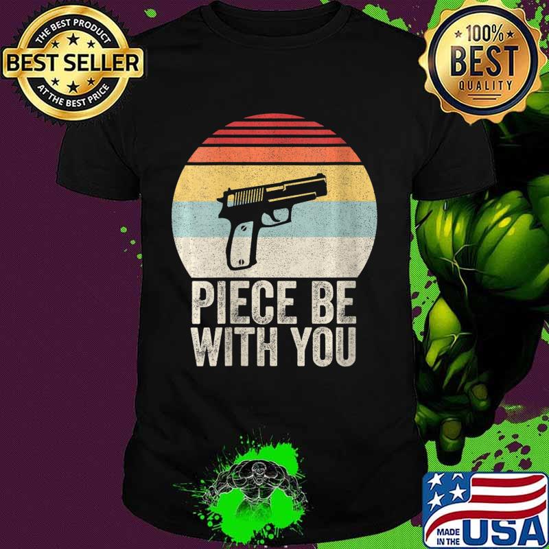 Vintage Retro Gun Piece Be With You Shirt 2nd Amendment T-Shirt