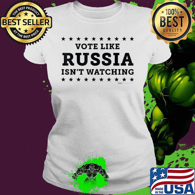 Vote like russia isn't watching s Ladies tee Vote like russia isn't watching s Ladies tee