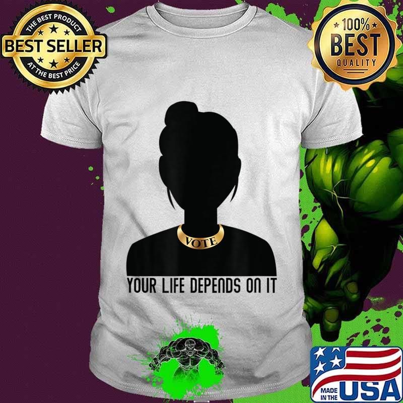 VOTE Necklace Your Life Depends on It Election T-Shirt Copy