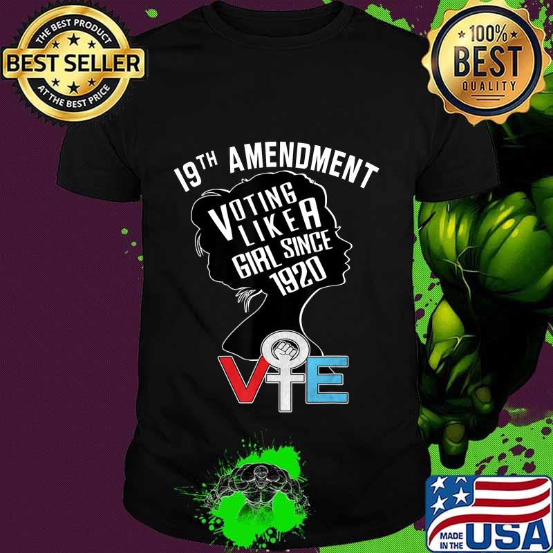 Voting like a Girl Since 1920 Anti Trump Nasty Women Vote T-Shirt