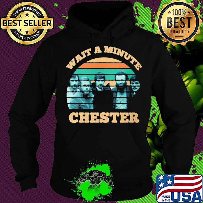 Wait a minute chester vintage retro group s Hoodie Wait a minute chester vintage retro group s Hoodie