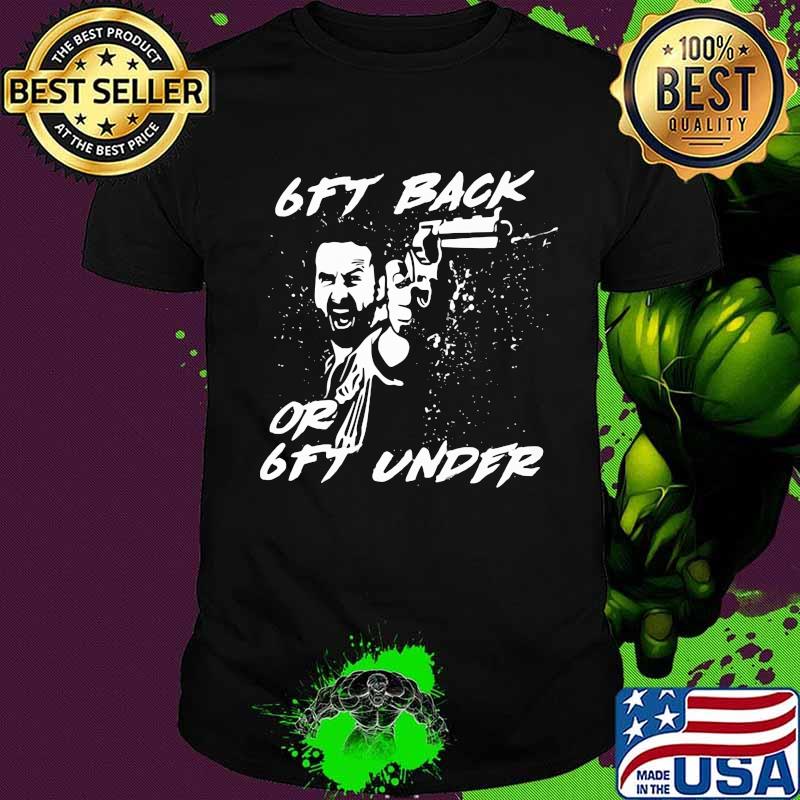 Walking dead rick grimes 6ft back or 6ft under shirt