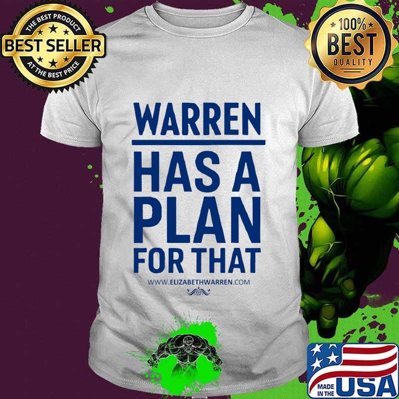 Warren has a plan for that elizabethwarren shirt