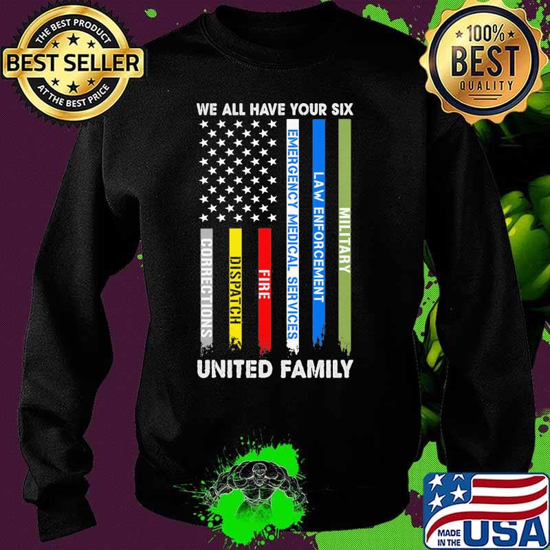 We all have your six Military Law enforcement Emergency medical services Fire Dispatch Corrections United Family American Flag s Sweater We all have your six Military Law enforcement Emergency medical services Fire Dispatch Corrections United Family American Flag s Sweater