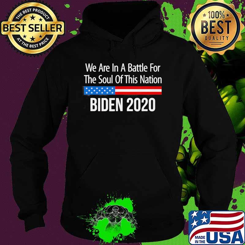 We are in battle for the soul of this nation biden 2020 s Hoodie We are in battle for the soul of this nation biden 2020 s Hoodie