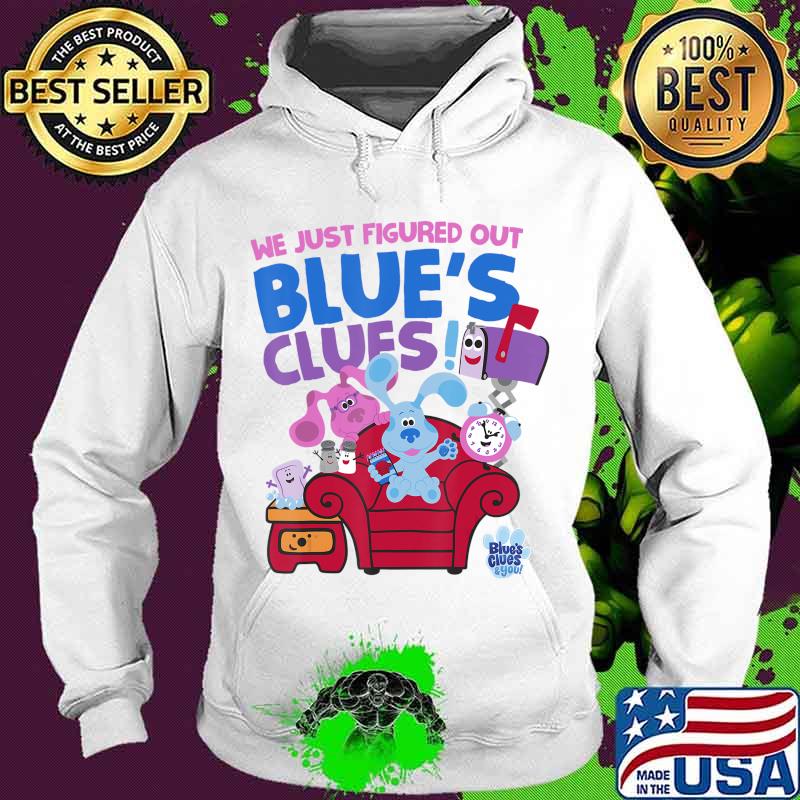 We just figured out blue's clues and you group s Hoodie We just figured out blue's clues and you group s Hoodie