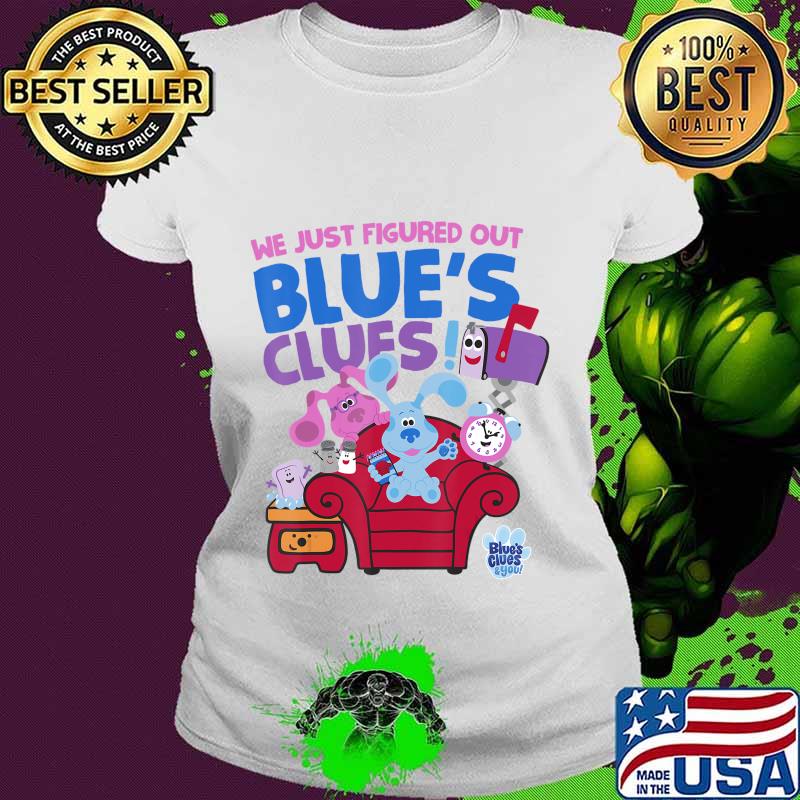 We just figured out blue's clues and you group s Ladies tee We just figured out blue's clues and you group s Ladies tee