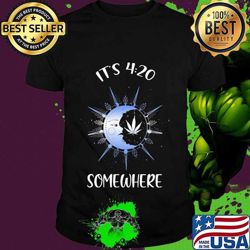 Weed and moon it's 4 20 somewhere shirt
