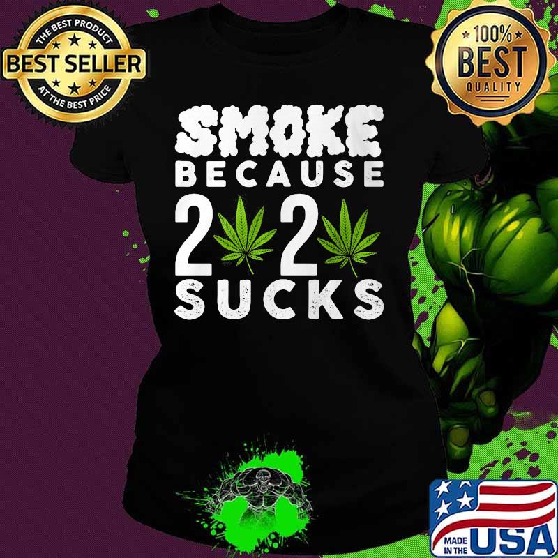 Weed smoke because 2020 sucks s Ladies tee Weed smoke because 2020 sucks s Ladies tee