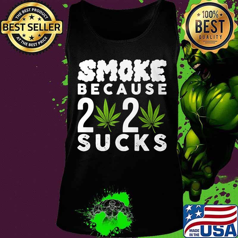 Weed smoke because 2020 sucks s Tank top Weed smoke because 2020 sucks s Tank top