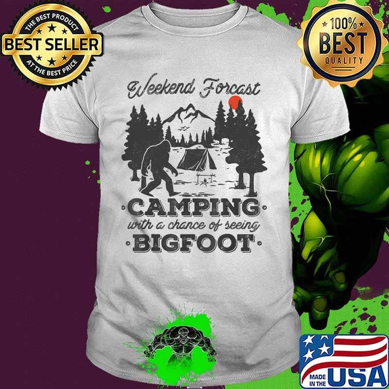 Weekend forecast camping with a chance of seeing bigfoot sunset shirt