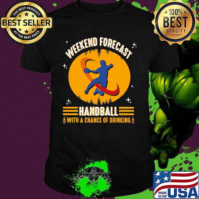 WEEKEND FORECAST HANDBALL WITH A CHANCE OF DRINKING