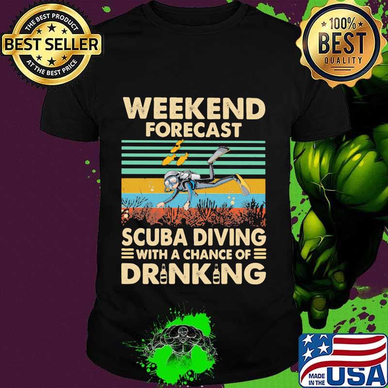 Weekend forecast scuba diving with a chance of drinking vintage retro shirt