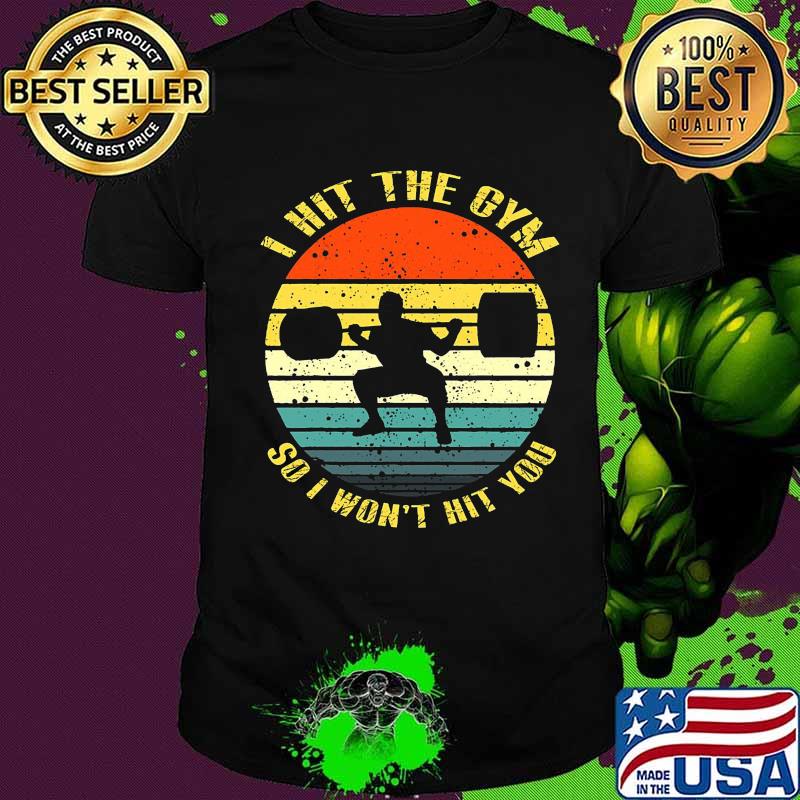 Weightlifting i hit the gym so i won't hit you vintage retro shirt