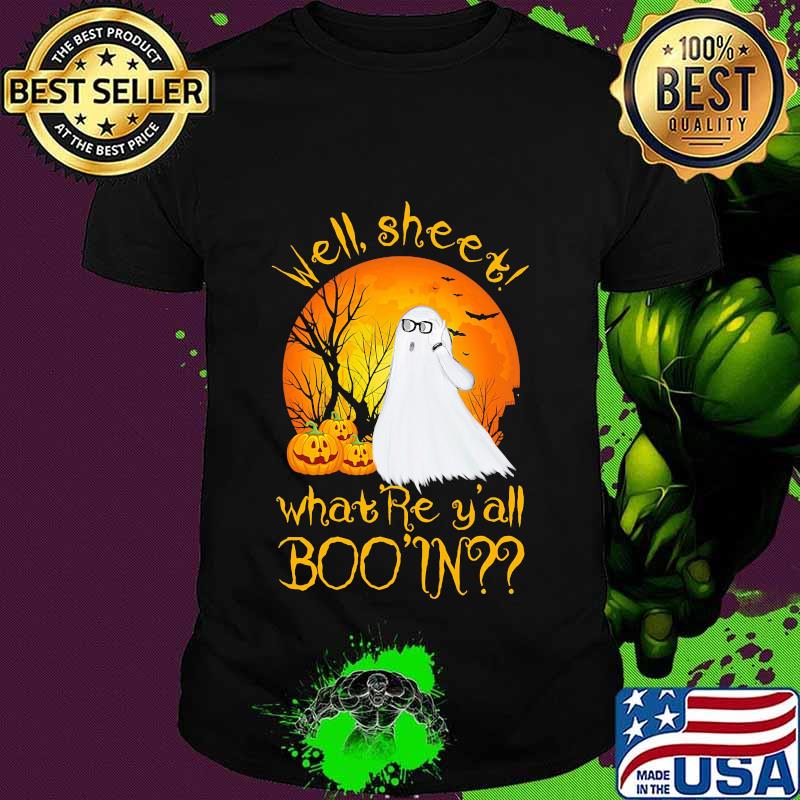 WELL SHEET WHAT'RE Y'ALL BOO IN GHOST PUMPKIN SUNSET HALLOWEEN SHIRT