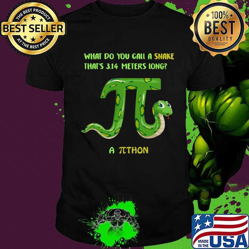 What do you call a snake that's 3.114 meters long a python shirt