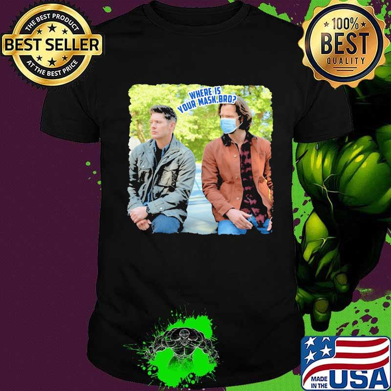 Where is your mask bro mask shirt