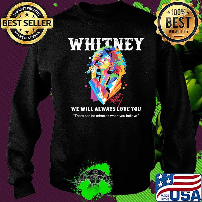 Whitney houston we will always love you there can be miracles when you believe signature s Sweater Whitney houston we will always love you there can be miracles when you believe signature s Sweater