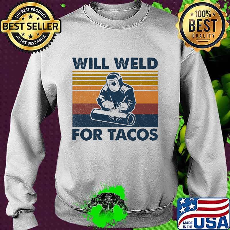 Will weld for tacos vintage retro s Sweater Will weld for tacos vintage retro s Sweater