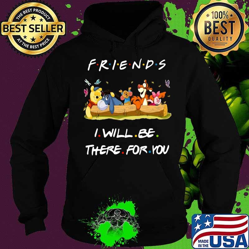 Winnie-the-pooh friends i will be there for you s Hoodie Winnie-the-pooh friends i will be there for you s Hoodie