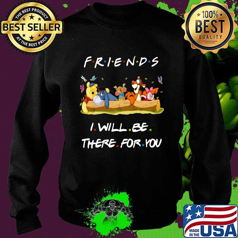Winnie-the-pooh friends i will be there for you s Sweater Winnie-the-pooh friends i will be there for you s Sweater