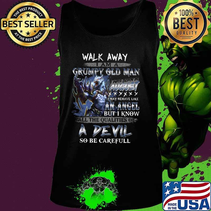 Wolf walk away i am a grumpy old man i was born in august i may behave like an angel but i know s Tank top Wolf walk away i am a grumpy old man i was born in august i may behave like an angel but i know s Tank top
