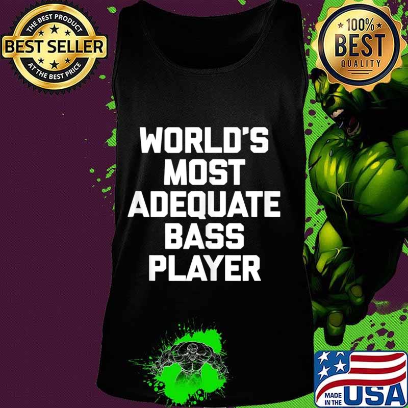 World's Most Adequate Bass Player T-Shirt Funny Bass Guitar Tank Top Tank top World's Most Adequate Bass Player T-Shirt Funny Bass Guitar Tank Top Tank top