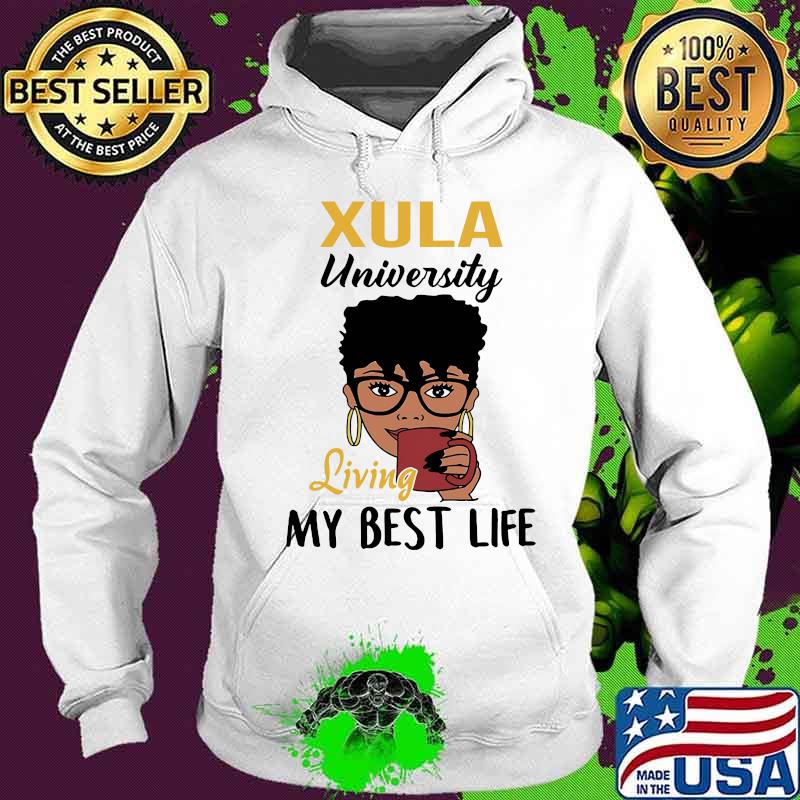 Xula university living my best life s Hoodie Xula university living my best life s Hoodie