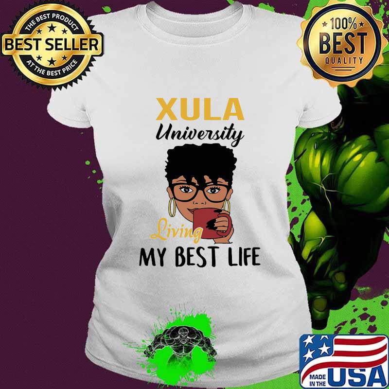 Xula university living my best life s Ladies tee Xula university living my best life s Ladies tee
